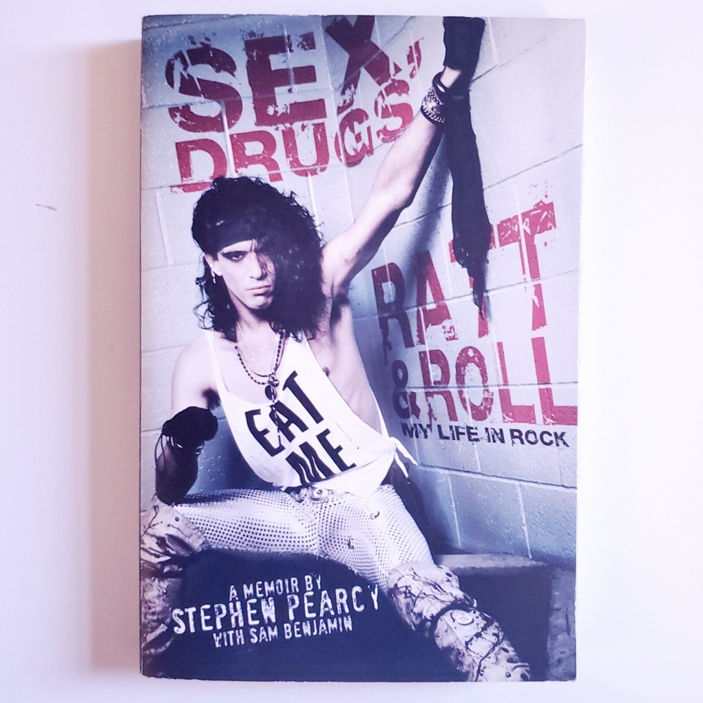 Sex, Drugs, Ratt & Roll: My Life in Rock- A Memoir by Stephen Pearcy - Paperback